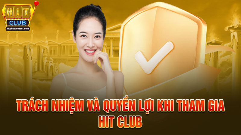 Trách Nhiệm Của Người Chơi khi tham gia hitclub