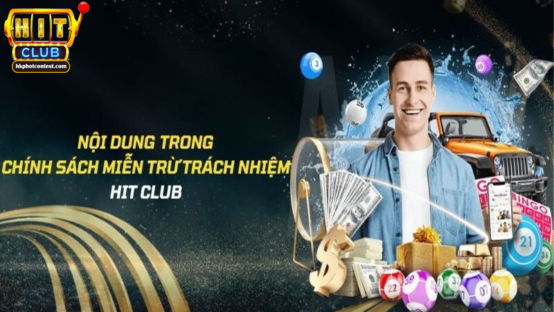 Nội Dung Miễn Trừ Trách Nhiệm khi Tham Gia Hitclub